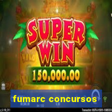 fumarc concursos